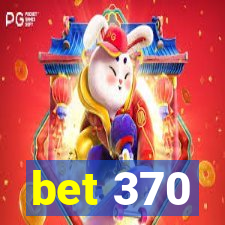 bet 370